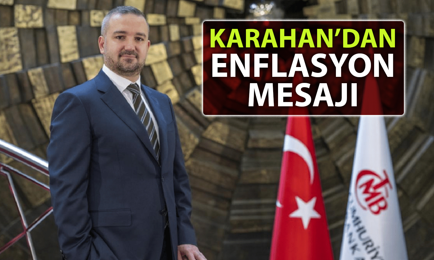 Karahan’dan ekonomiye dair mesajlar: Enflasyon düşüş trendinde