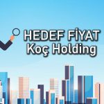 KCHOL kazandıracak mı? En yüksek ve en düşük hedef fiyat
