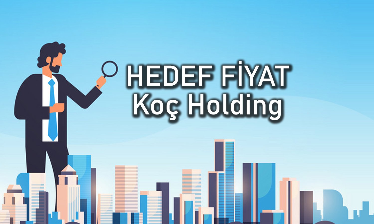 KCHOL kazandıracak mı? En yüksek ve en düşük hedef fiyat
