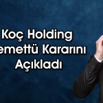 Koç Holding (KCHOL) 2025’te ne kadar temettü verecek?