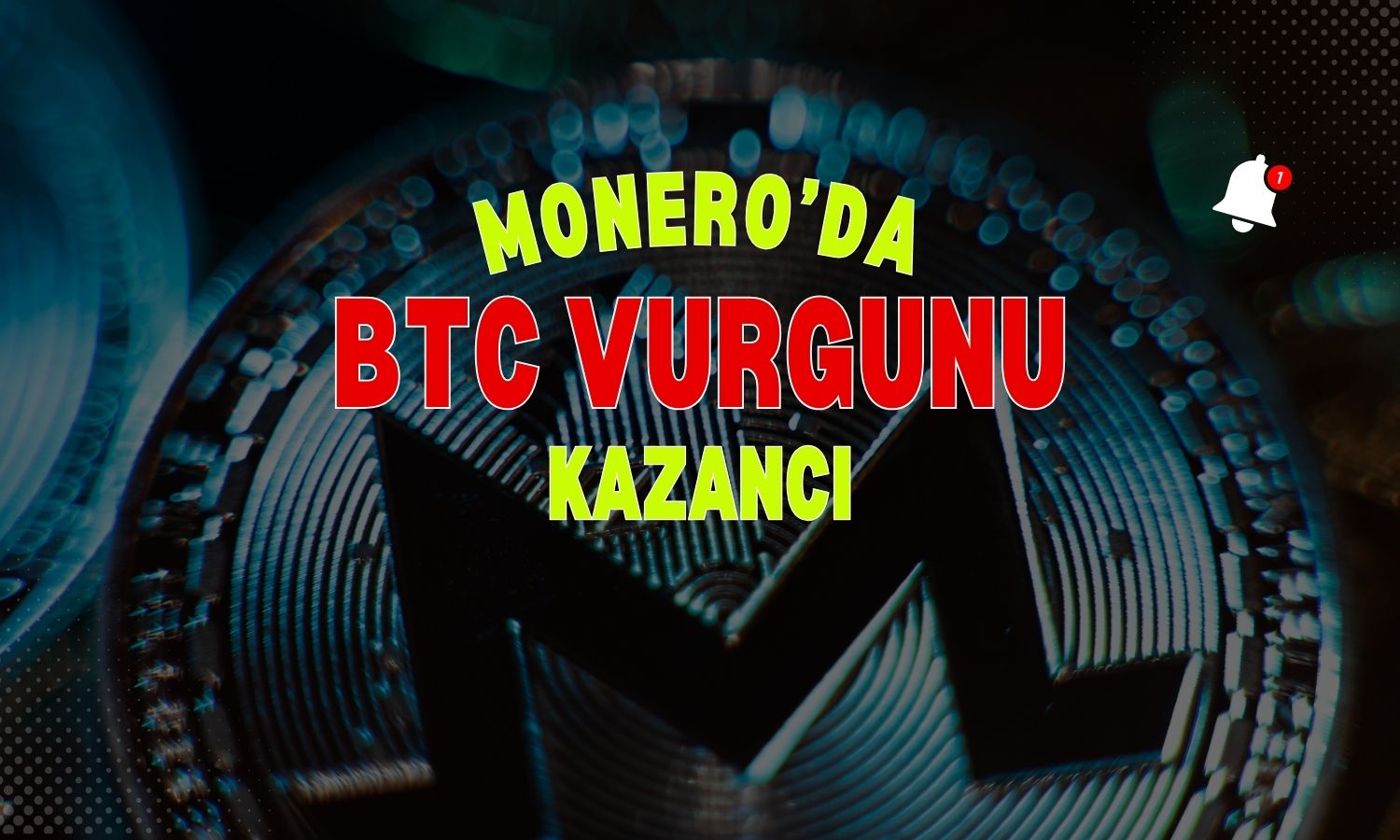 Monero (XMR) 330 milyon dolarlık bitcoin vurgunuyla uçuşa geçti