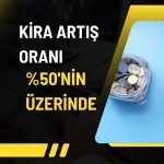 Nisan ayı kira artış oranı yüzde 50’nin üzerinde!