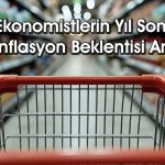 Nisan enflasyonu ne zaman açıklanacak? Ekonomistler ne bekliyor?