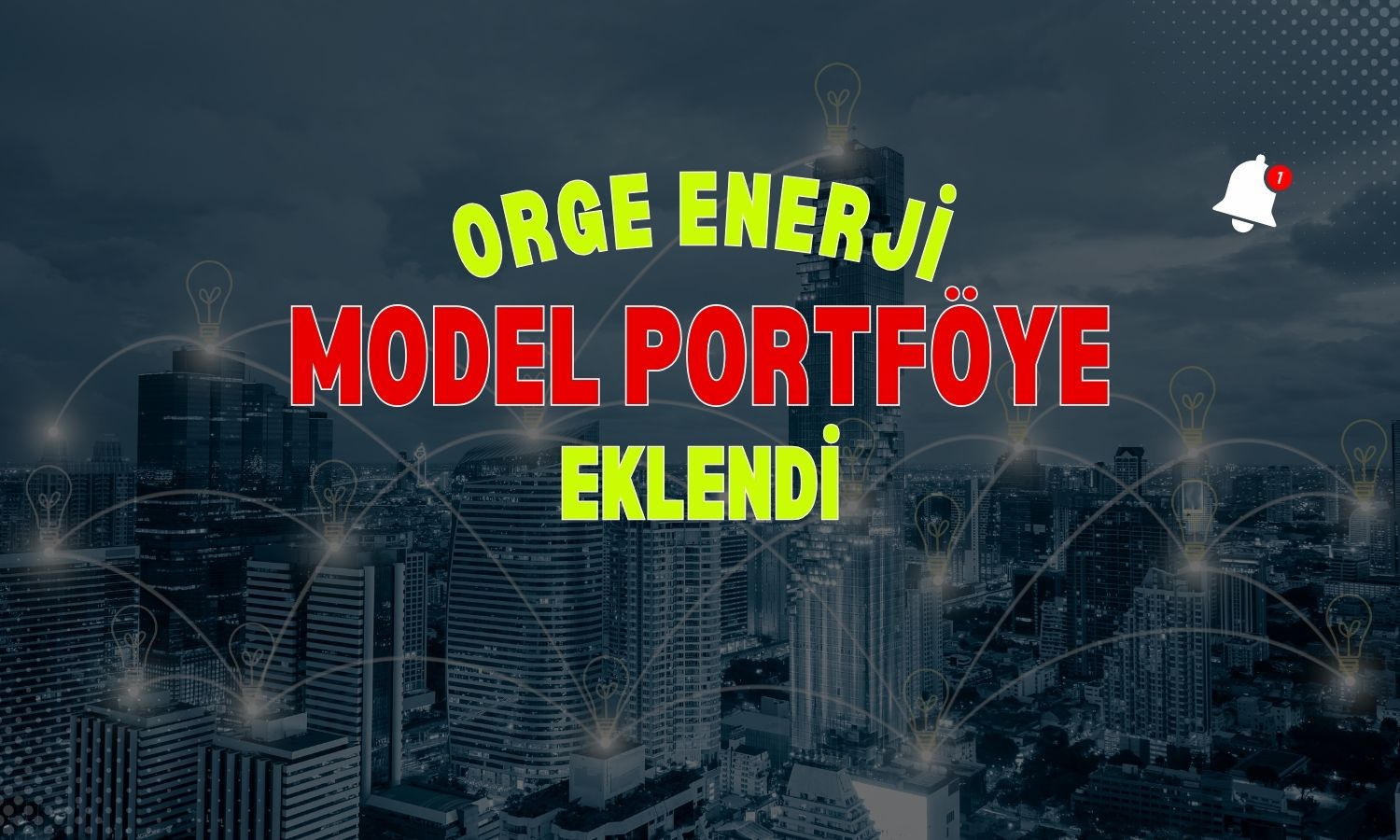 Orge Enerji (ORGE) 144,5 TL hedef fiyatla model portföyde