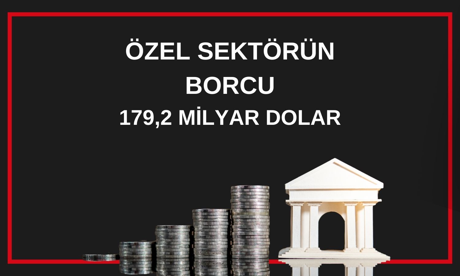 Özel sektörün yurt dışı borcu Şubat’ta 1,8 milyar dolar arttı