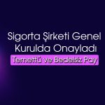 Sigorta şirketinden bedelsiz ve temettü müjdesi