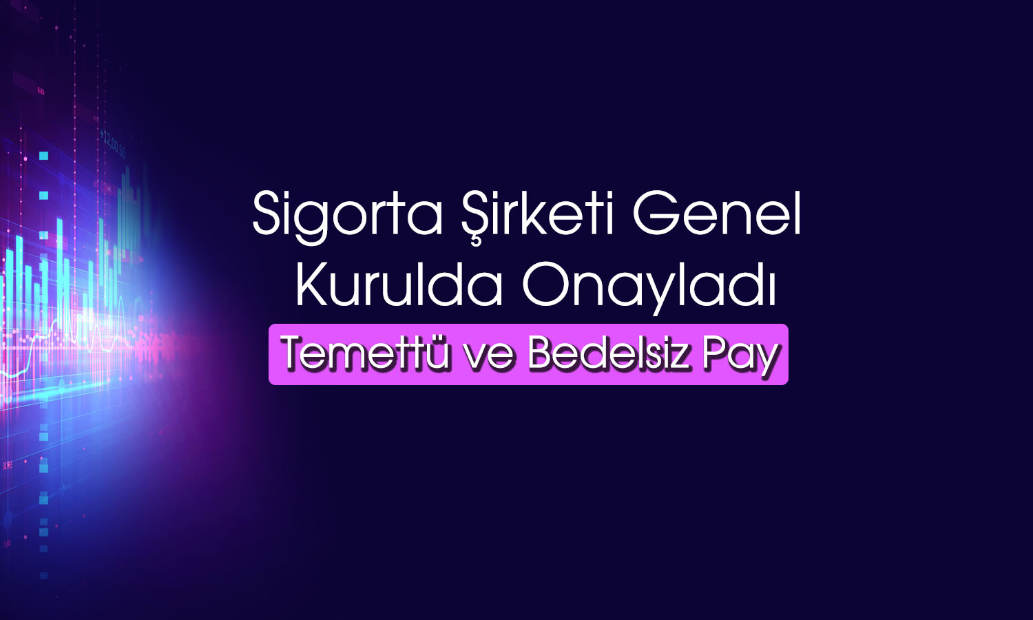 Sigorta şirketinden bedelsiz ve temettü müjdesi