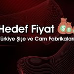 SISE için 12 farklı hedef fiyat: Potansiyel ne kadar?