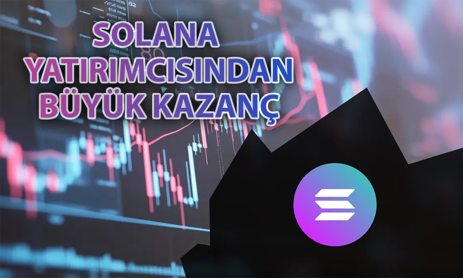 Solana balinası 4 yıllık stake yatırımıyla 153 milyon dolar kar etti