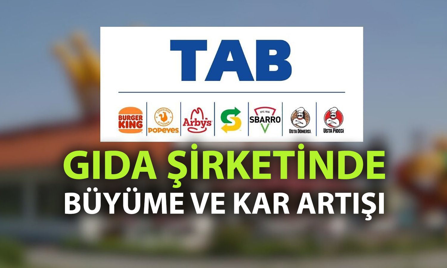 TAB Gıda, 2025’e net karını yüzde 68 artırarak başladı