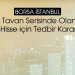 Tavandan inmeyen hisse yüzde 138 yükseldi: Tedbir gecikmedi