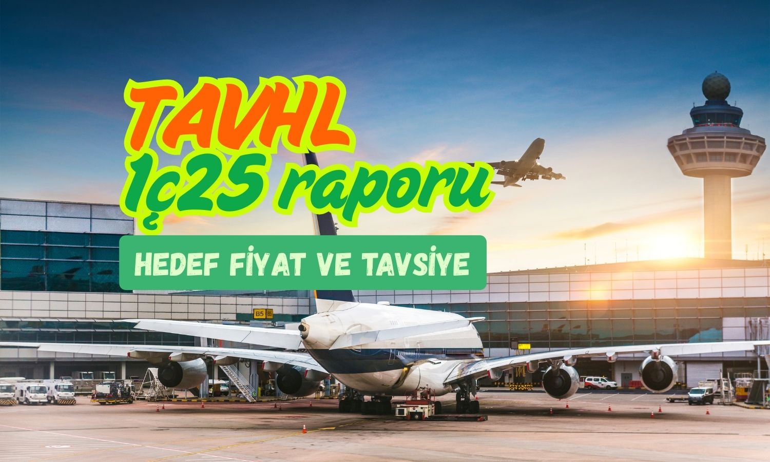 TAVHL değerlendirmesi yapıldı: Hedef fiyat ve tavsiye korundu