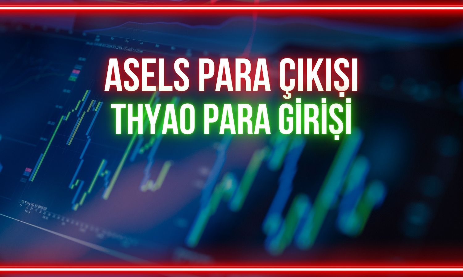 THYAO para girişi: Dünkü girişin ardından ASELS’ten sert çıkış