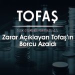Tofaş’ın (TOASO) 1Ç25 bilançosu beklentileri karşılayamadı