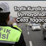 Trafik cezaları için yeni düzenleme: Hata yapana af yok