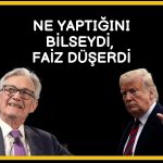 Trump Powell eleştirilerini artırıyor: Ne yaptığını bilmiyor!