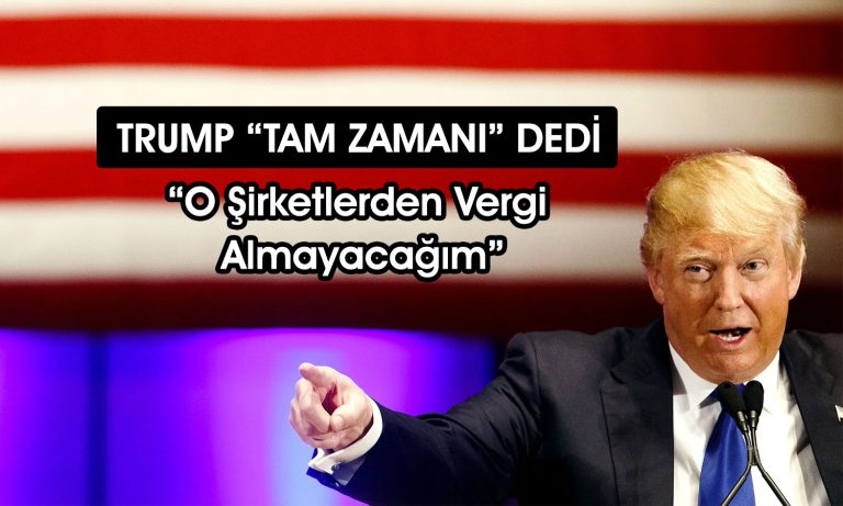 Trump’tan şirketlere çağrı: ABD’ye gelin, vergi almayacağım
