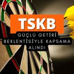 TSKB güçlü getiri beklentisi: 20,14 TL hedef fiyat verildi