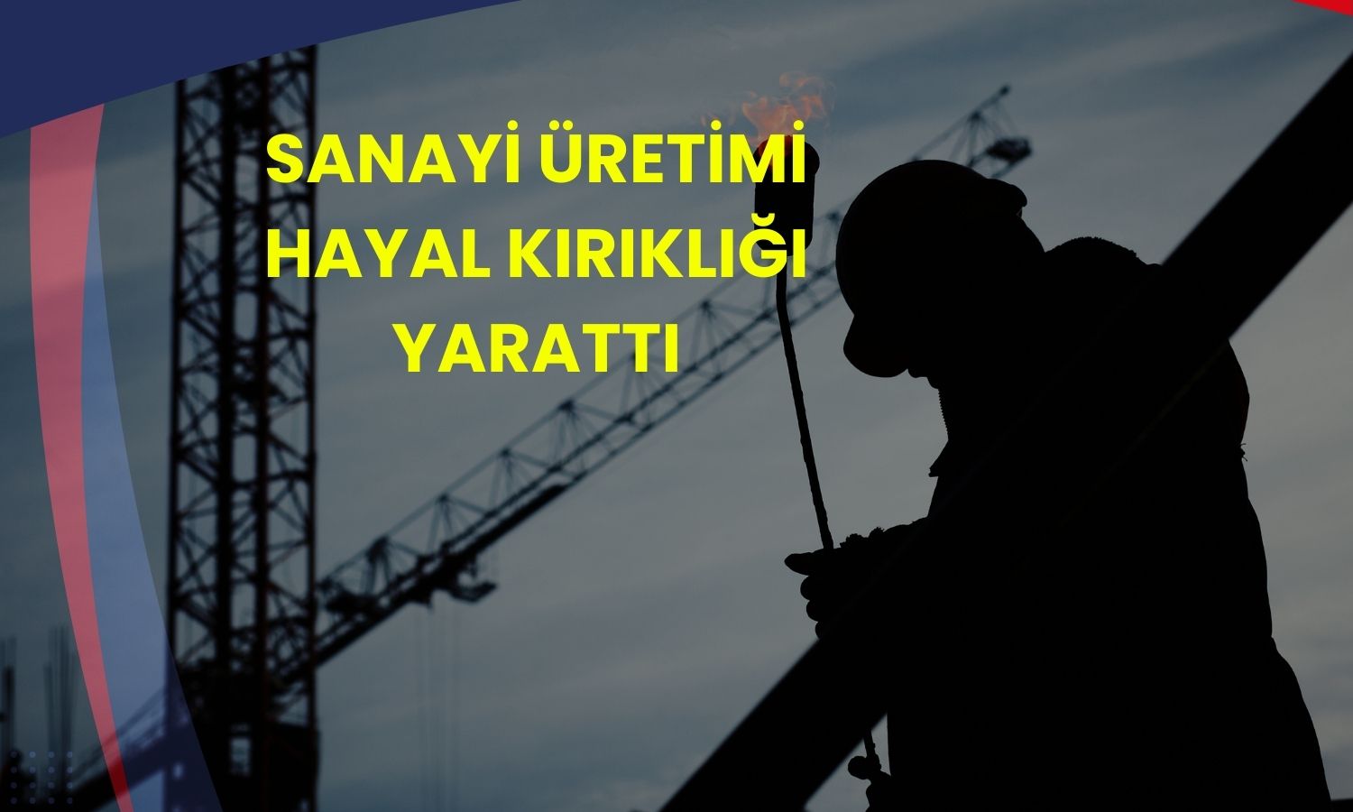 TÜİK açıkladı: Sanayi üretimi Şubat’ta düşüşe geçti!