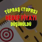TUPRS hedef fiyatı düştü: Şeker Yatırım nedenini açıkladı