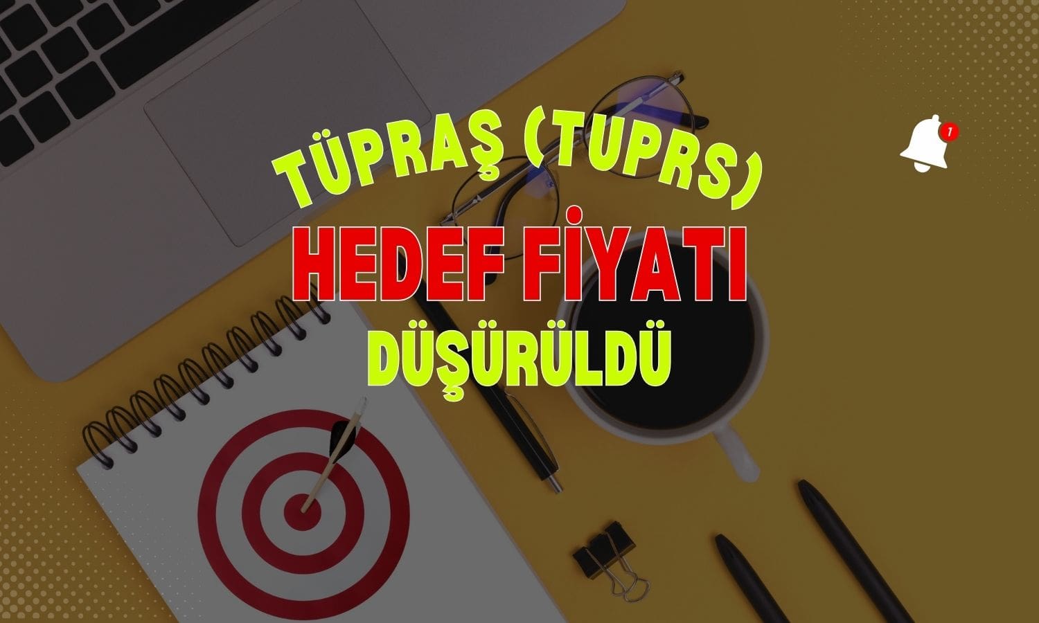 TUPRS hedef fiyatı düştü: Şeker Yatırım nedenini açıkladı