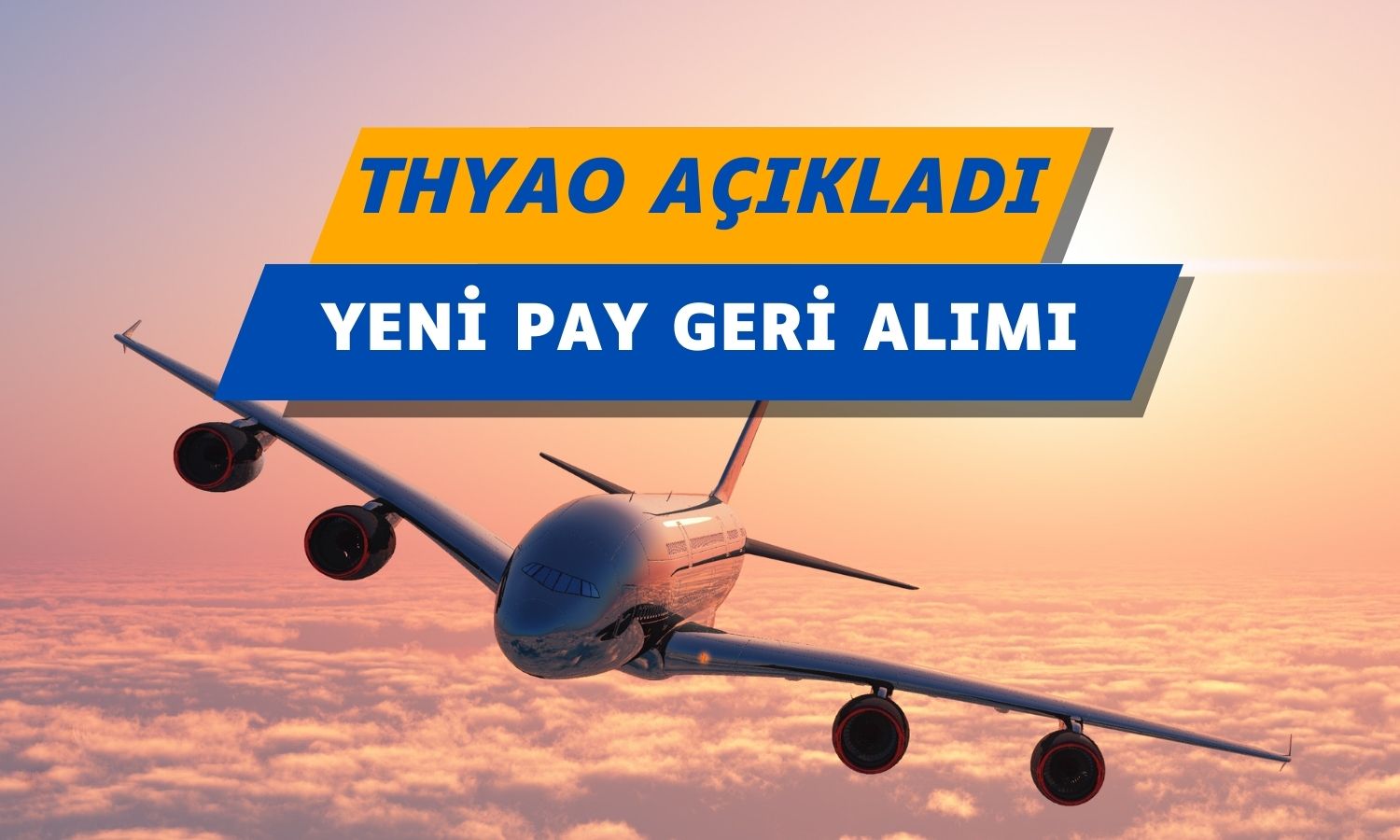Türk Hava Yolları (THYAO) pay geri alım programı başlatıyor