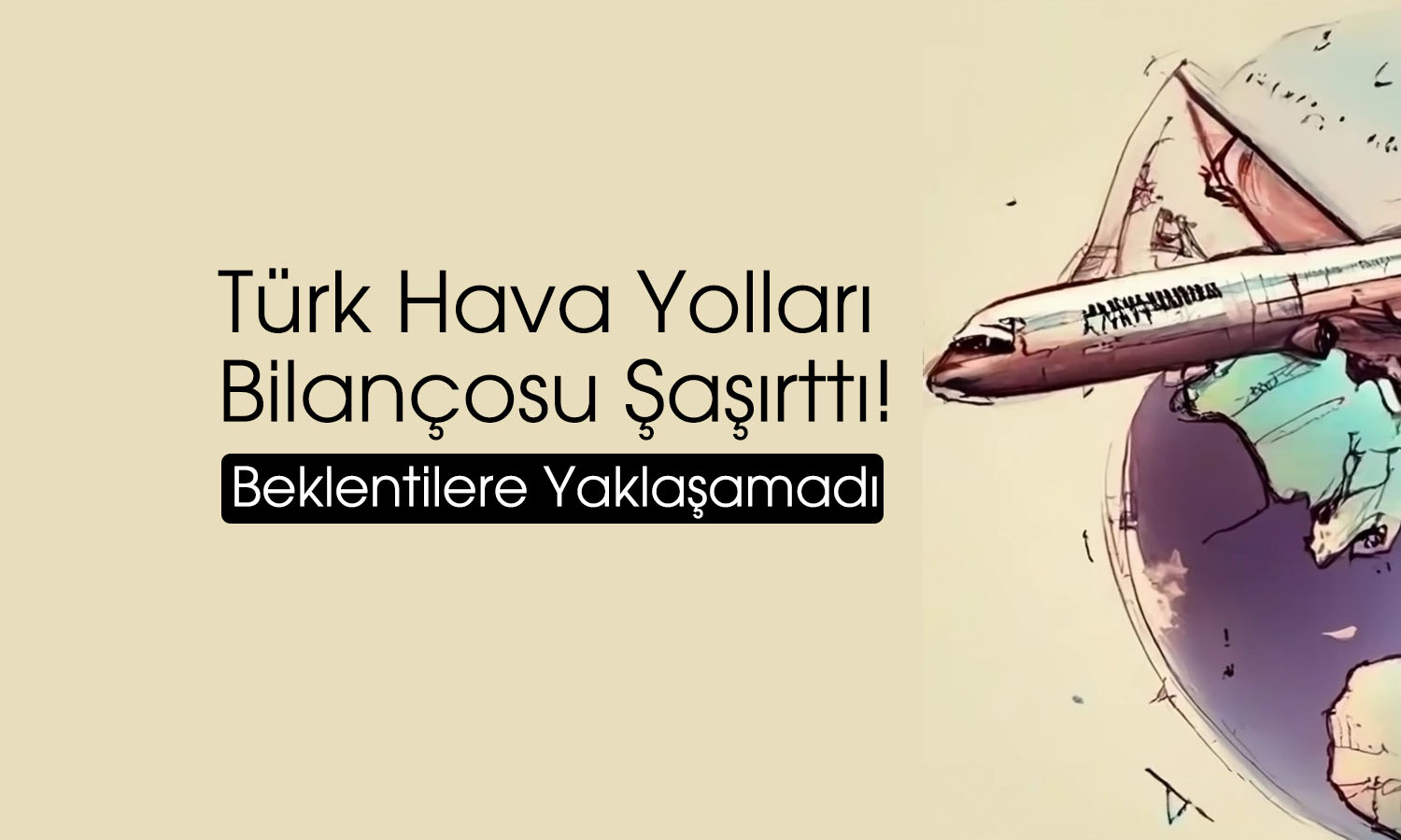 Türk Hava Yolları’ndan 2025 ilk çeyrekte dikkat çeken zarar