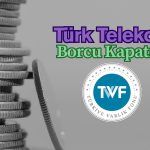Türkiye Varlık Fonu (TVF) ilk kez bir kredisini erken kapadı
