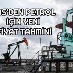 UBS petrol için tahminini değiştirdi: 3 yıllık fiyat beklentisi