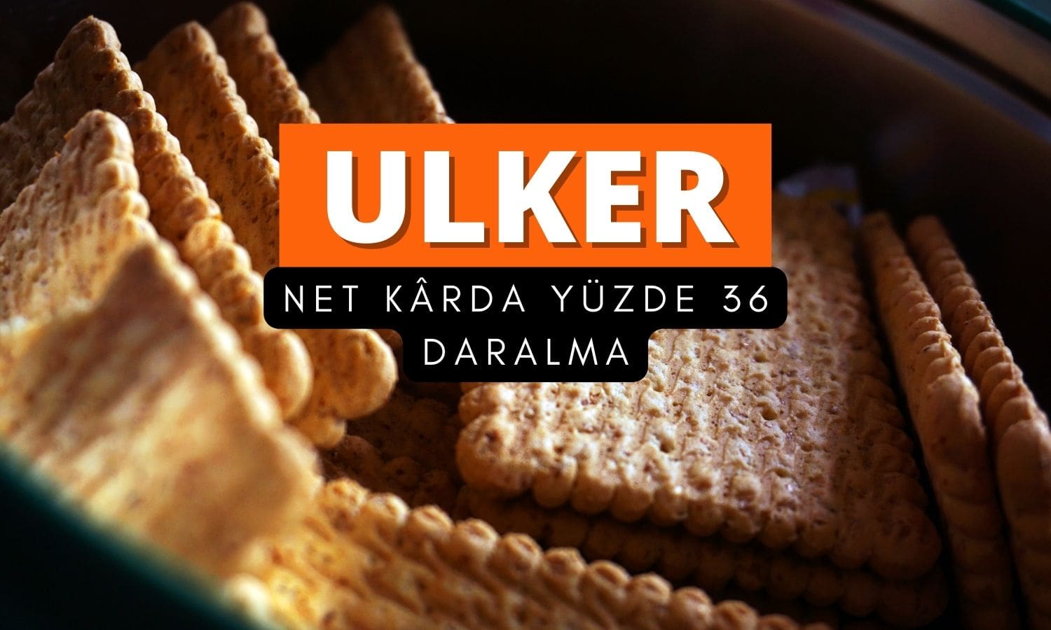 Ülker Bisküvi (ULKER) 1Ç25 tahmini: Yüzde 36 kâr daralması