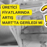 Üretici enflasyonunda gerileme Mart’ta sürdü mü? TÜİK açıkladı
