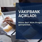 Vakıfbank (VAKBN) pay geri alım programını genişletti