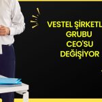 Vestel’de üst yönetim değişikliği: CEO görevden ayrılıyor