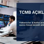 Yabancı borsada alıma döndü: 5 hafta sonra yeniden