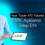 Yatırım şirketi yüzde 470 yükselen hisse için duyuru yaptı