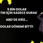 Yatırımcıların dikkatine: Altın ve dolar için çarpıcı tahminler!
