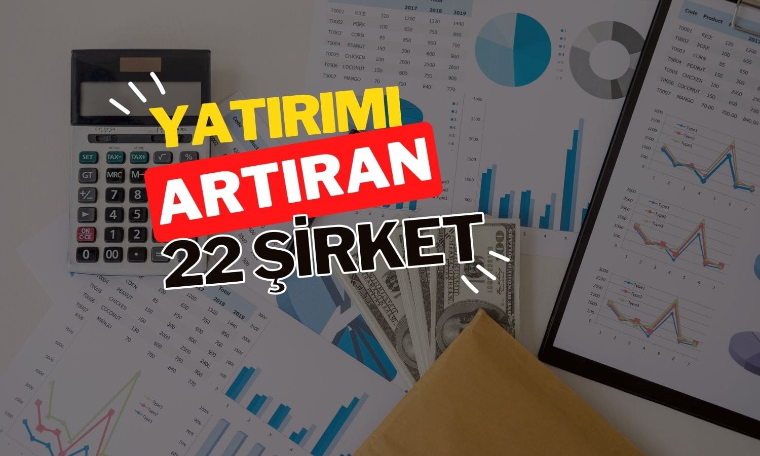Yatırımlarını artırmayı başaran şirketler: 22 tanesi dikkat çekti