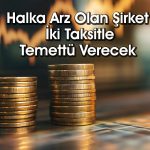 2024’te halka arz olan şirketten temettü müjdesi