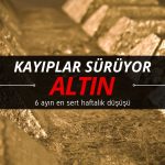 6 ayın en sert düşüşü: Altın haftalık kayba ilerliyor