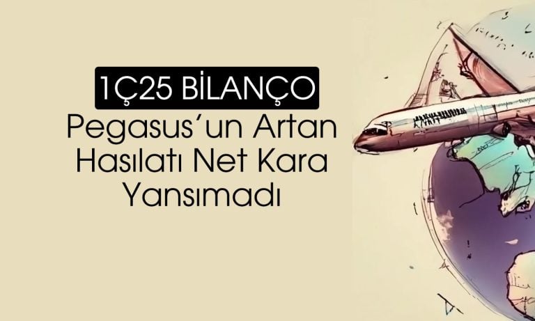 Pegasus’tan 2025 ilk çeyrekte 2,6 milyar TL zarar