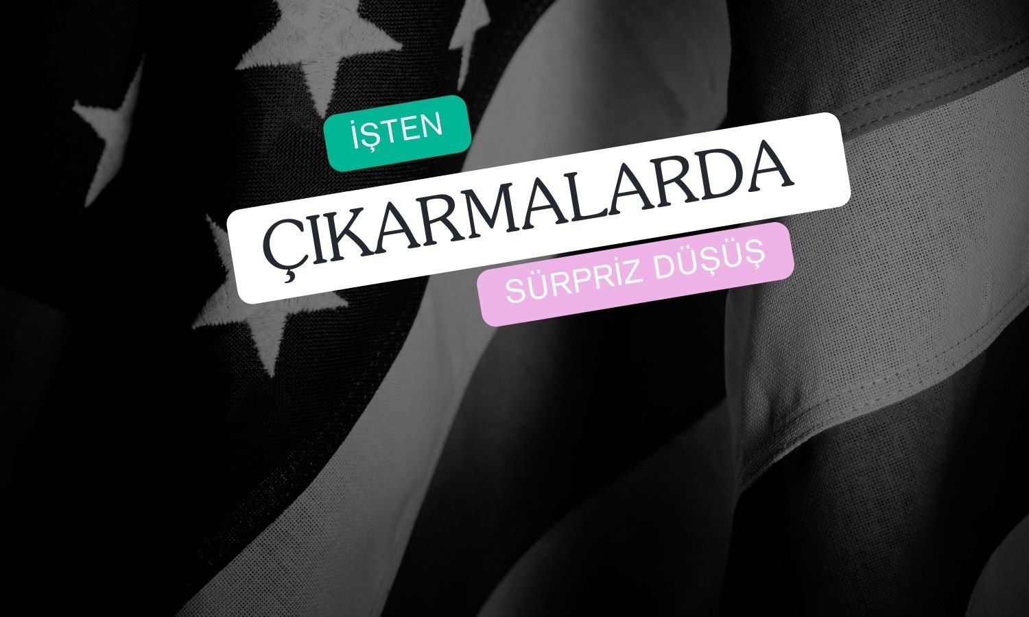 ABD işten çıkarmaları 2020 sonrası en yüksek seviyede!