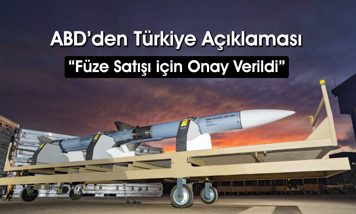 ABD’den Türkiye’ye onay geldi: Füze satışı gerçekleşecek