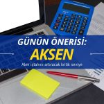 AKSEN önerisi: Alım iştahını artıracak kritik seviye açıklandı