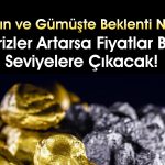 Altın 2025 ve 2026’da bu seviyeyi görecek! Gümüşte beklenti ne?