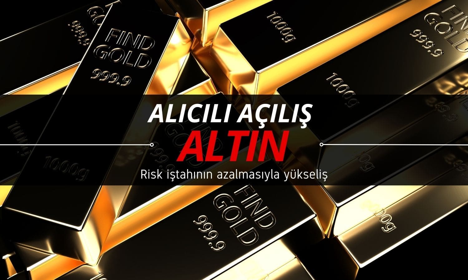 Altın azalan risk iştahıyla haftaya alıcılı başladı
