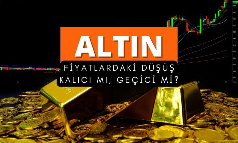 Altın fiyatındaki düşüş kalıcı mı, geçici mi? Analiz paylaşıldı