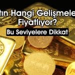 Altın fiyatlarında düşüş sürecek mi? Gözler bu gelişmelerde