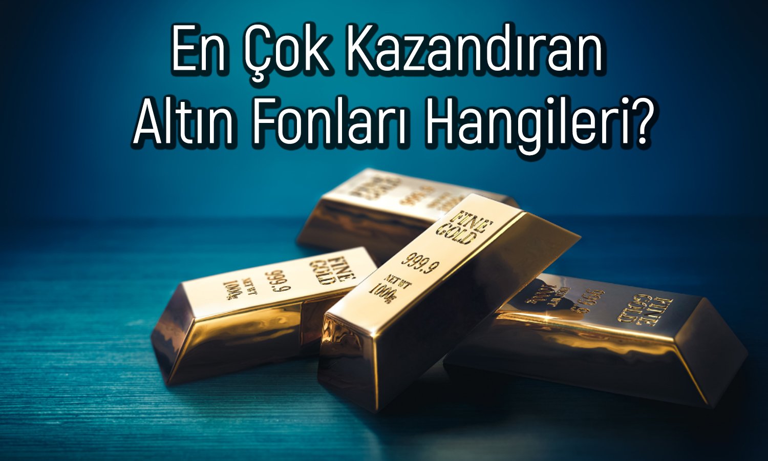 Altın fonları yıllık ne kadar getiri sağladı?