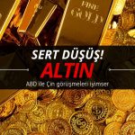 Altında sert düşüş: ABD-Çin görüşmeleri güven getirdi