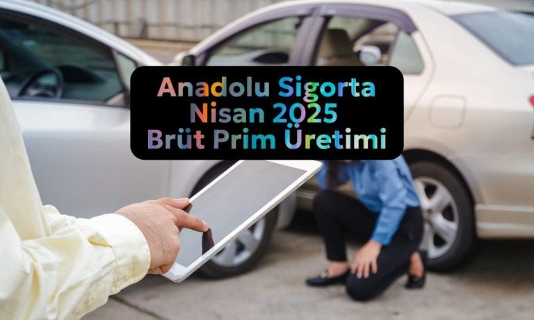 Anadolu Sigorta (ANSGR) brüt prim üretimi yüzde 40,9 arttı